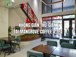 Không gian Mangrove Coffee & Tea đã khoác lên sắc xuân rộn ràng 