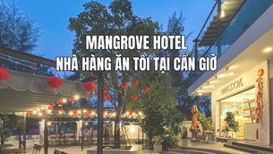 Nhà hàng ăn tối tại Cần Giờ - Trải nghiệm ẩm thực và nghỉ dưỡng trọn vẹn tại Mangrove Hotel