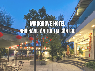 Nhà hàng ăn tối tại Cần Giờ - Trải nghiệm ẩm thực và nghỉ dưỡng trọn vẹn tại Mangrove Hotel