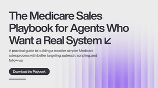 The Medicare Sales Playbook for Agents Who Want a Real System