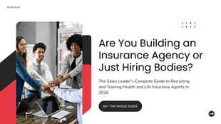 Are You Building an Insurance Agency or Just Hiring Bodies? The Sales Leader's Complete Guide to Recruiting and Training Health and Life Insurance Agents in 2026