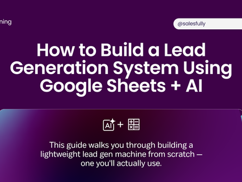 Learning Lab: How to Build a Lead Generation System Using Google Sheets + AI