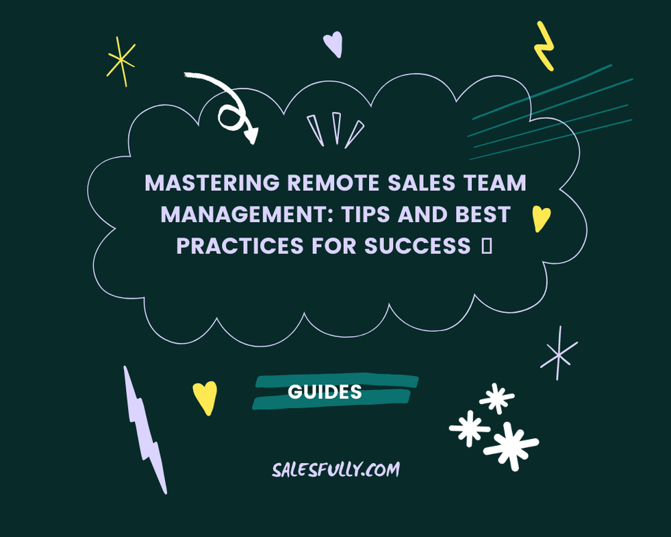 Mastering Remote Sales Team Management: Tips and Best Practices for Success 🚀
