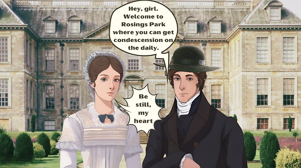 Cartoon of Charlotte Lucas and Mr. Collins in front of Rosings Park. Mr. Collins says, "Hey girl. Welcome to Rosings Park where you can get condescension on the daily. Charlotte says, "Be still, my heart."