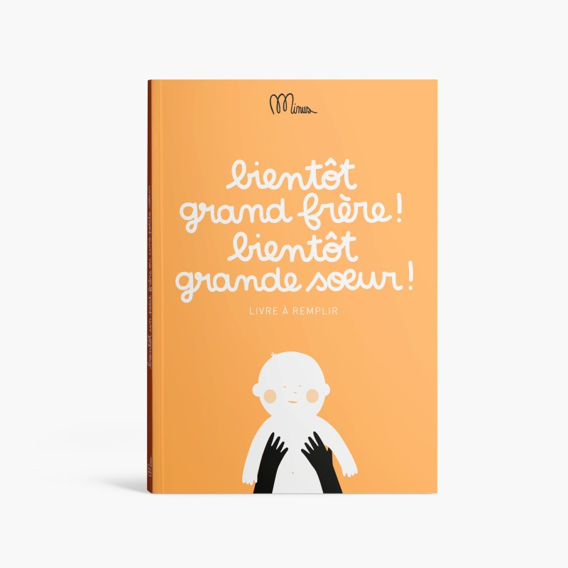 Bientôt Grand Frère ! Bientôt Grande Soeur ! - livre à remplir Minus Editions