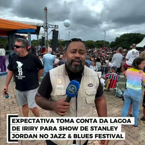 EXPECTATIVA TOMA CONTA DA LAGOA DE IRIRY PARA SHOW DE STANLEY JORDAN NO JAZZ & BLUES FESTIVAL