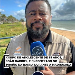 CORPO DE JOÃO GABRIEL, DE 15 ANOȘ, É ENCONTRADO NO PRAIÃO DA BARRA APÓS DIAS DE BUSCAS