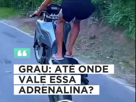 Grau: Até onde vale essa adrenalina?