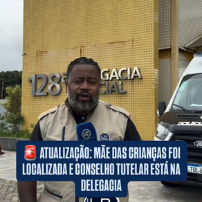 ATUALIZAÇÃO: MÃE DAS CRIANÇAS FOI LOCALIZADA É CONSELHO TUTELAR ESTÁ NA DELEGACIAO LP News est