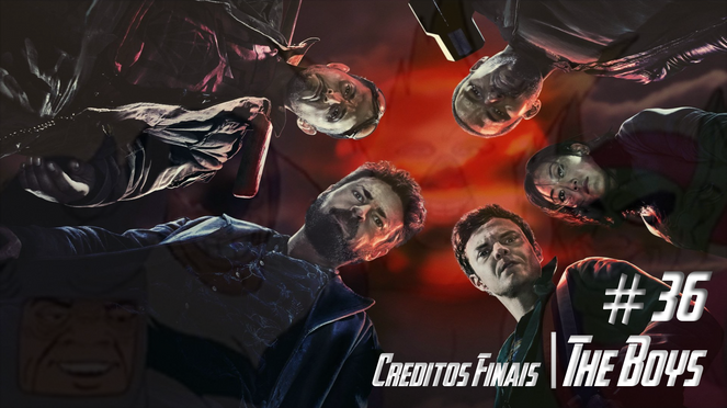 Podcast Créditos Finais #36 - Me and THE BOYS!