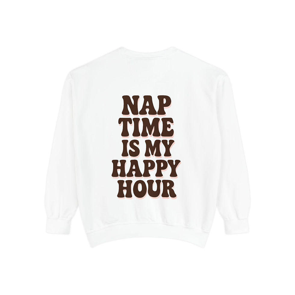 Thumbnail: Nap Time Is My Happy Hour Sweatshirt