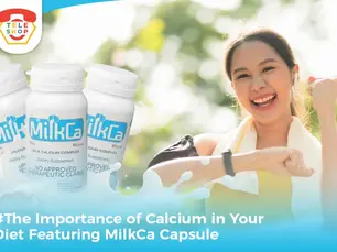The Importance of Calcium in Your Diet Featuring MilkCa Capsule