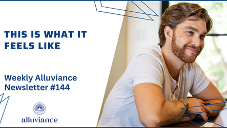 Weekly Alluviance #144: This is what it feels like