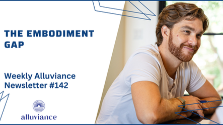 Weekly Alluviance #142: The Embodiment Gap