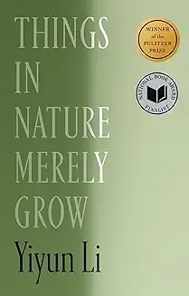 Green book cover titled "Things in Nature Merely Grow" by Yiyun Li, featuring Pulitzer Prize and National Book Award finalist seals.