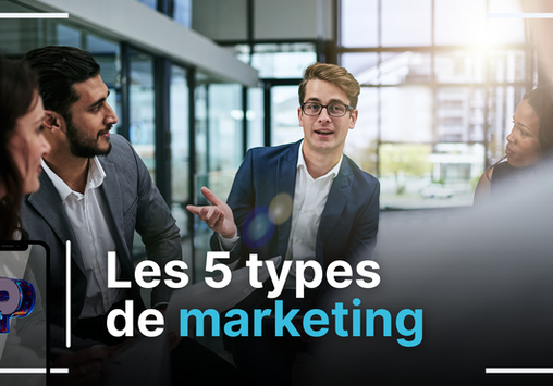 Les 5 types de marketing
