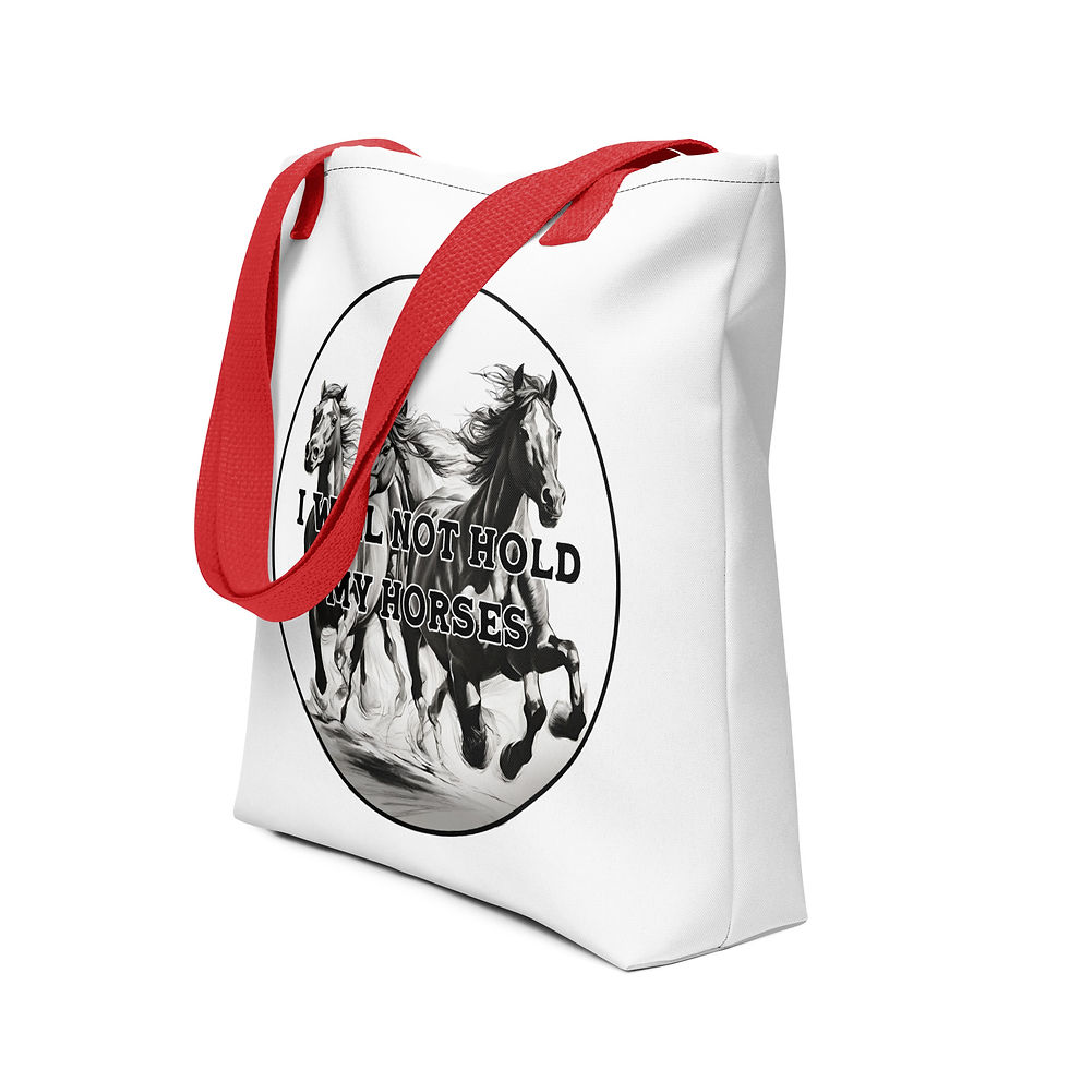 Thumbnail: I Will NOT Hold MY Horses Bag_White