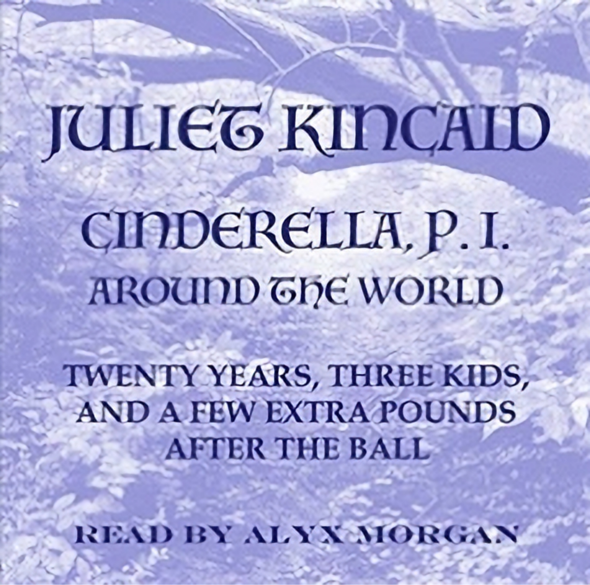 This is the cover for the "Cinderella P.I. Around the World" audiobook. The image is just words set against a faded image of a tree.