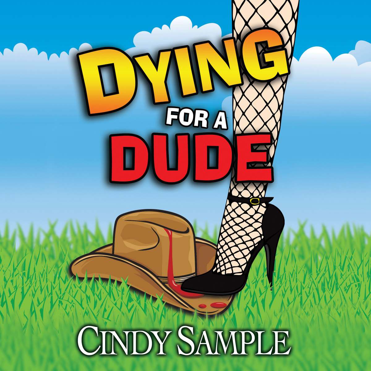 This is the cover for the "Dying for a Dude" audiobook. The image is of a woman's leg in fishnet stockings & a high heel, stepping on the brim of a brown cowboy hat that has some blood on it.
