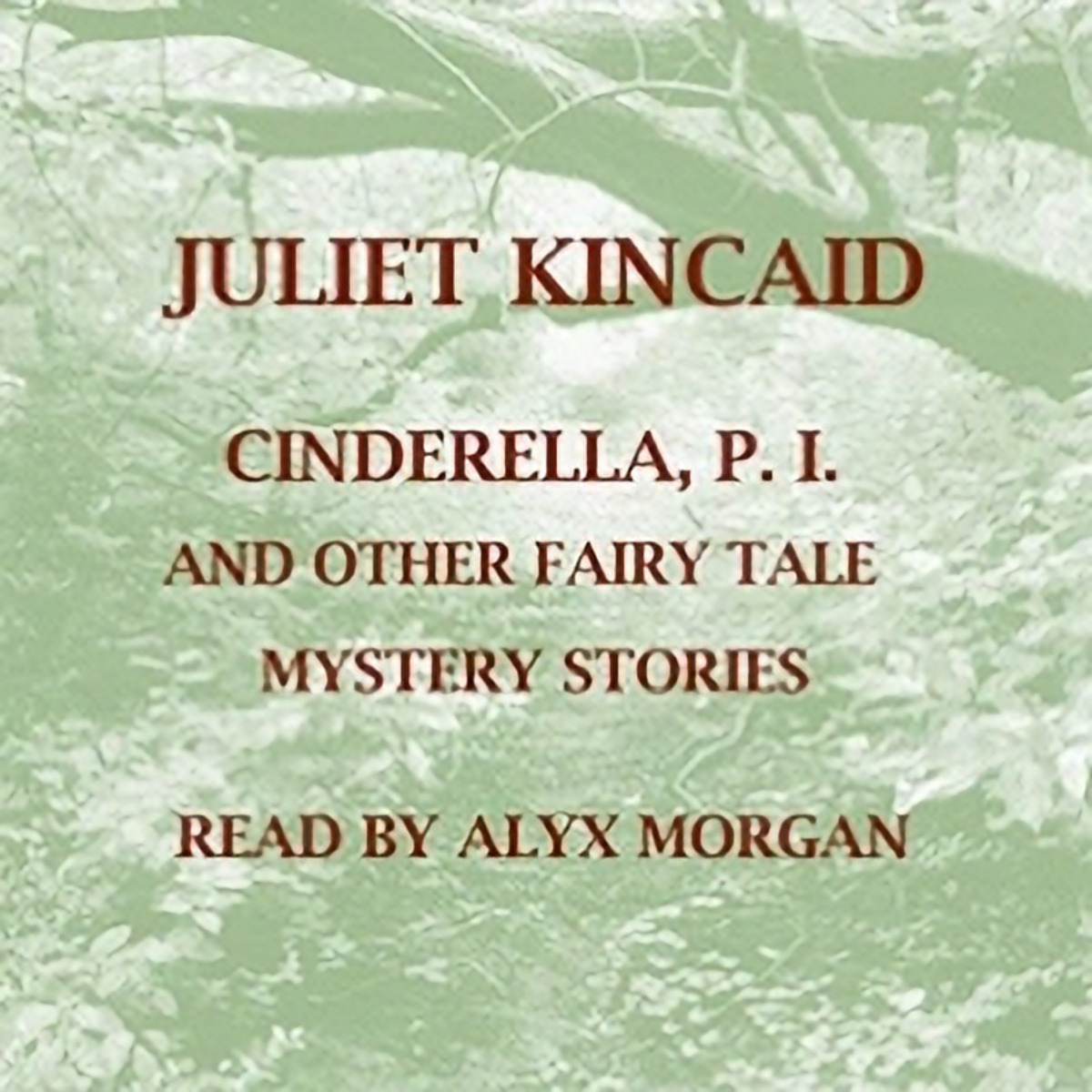 This is the cover for the "Cinderella P.I. and Other Fairy Tale Mysteries" audiobook. The image is just words set against a faded image of a tree.