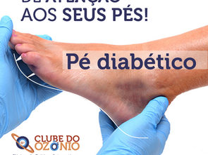 Dê atenção aos seus pés! Pé Diabético