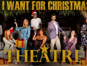 Review: All I Want for Christmas is Theatre