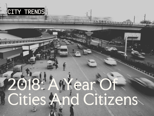 2018: A Year Of Cities And Citizens