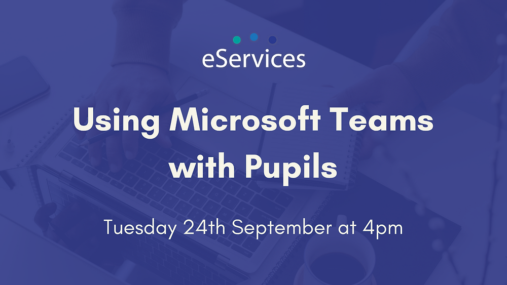 Using Microsoft Teams with Pupils FREE Training Session