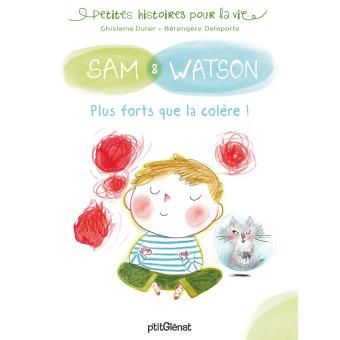 Sam et Watson Plus forts que la colère!