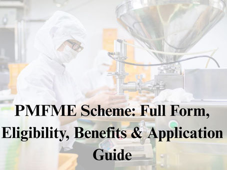 PMFME Scheme: Full Form, Eligibility, Benefits & Application Guide