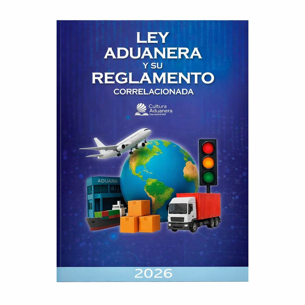 Ley Aduanera y su Reglamento Correlacionada 2026