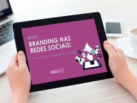 [GUIA] Branding nas Redes Sociais: Passo-a-passo para desenvolver sua estratégia