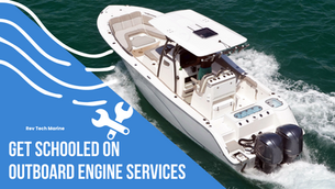 Get Schooled on Outboard Engine Services and Why They're a Must!