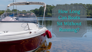How Long Can Boats Sit Without Running?