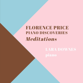 Lara Downes: 3 EPs of Florence Price
