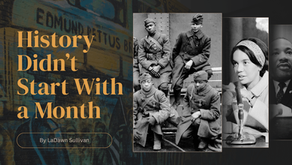 Graphic titled “History Didn’t Start With a Month” featuring historic Black soldiers, civil rights leaders, and archival imagery layered together, symbolizing the depth, continuity, and enduring impact of Black history beyond a single month.