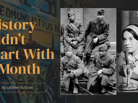 Graphic titled “History Didn’t Start With a Month” featuring historic Black soldiers, civil rights leaders, and archival imagery layered together, symbolizing the depth, continuity, and enduring impact of Black history beyond a single month.