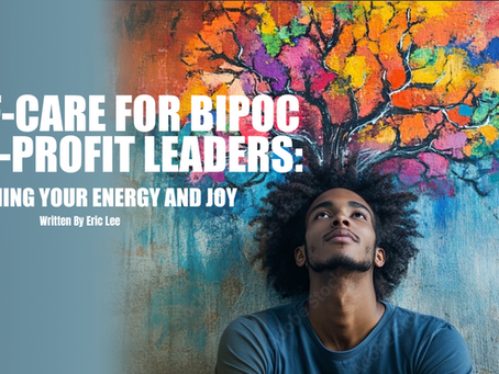 Discover a heartfelt guide to self-care for BIPOC non-profit leaders facing burnout and systemic challenges. Learn how to reclaim your energy, joy, and leadership power through mindfulness, movement, and intentional well-being.