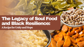 A vibrant collage of traditional soul food dishes including collard greens, black-eyed peas, candied yams, and baked macaroni and cheese. Overlaid on the image is a bold text block reading: “The Legacy of Soul Food and Black Resilience: A Recipe for Unity and Hope” in large white and cream-colored font on a brown background. The image emphasizes the cultural significance and community roots of soul food.