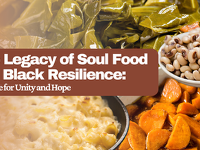 A vibrant collage of traditional soul food dishes including collard greens, black-eyed peas, candied yams, and baked macaroni and cheese. Overlaid on the image is a bold text block reading: “The Legacy of Soul Food and Black Resilience: A Recipe for Unity and Hope” in large white and cream-colored font on a brown background. The image emphasizes the cultural significance and community roots of soul food.