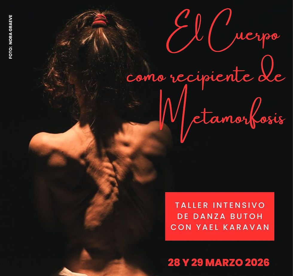 El cuerpo como recipiente de metamorfosis. Taller de Butoh con Yael Karavan