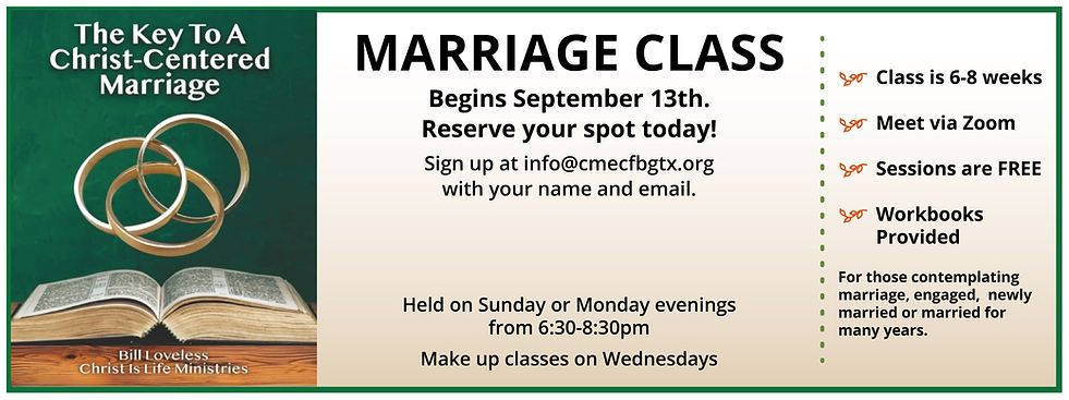 Marriage Class begins September 13th. Sign up at info@cmecfbgtx.org