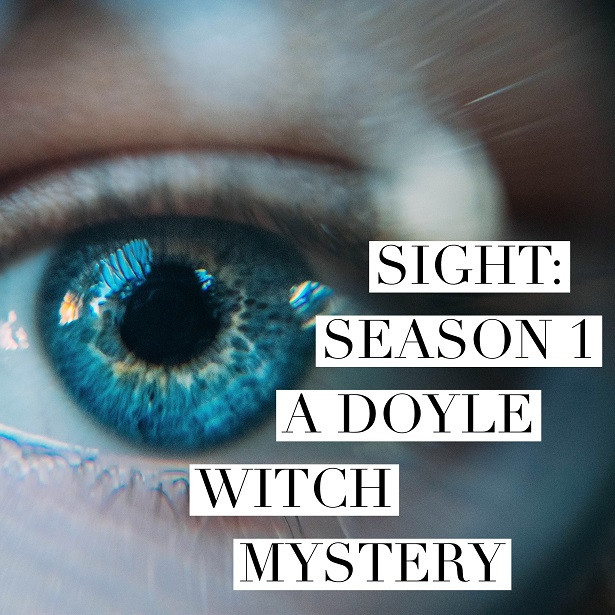 Sight: Season 1 - A Doyle Witch Mystery - Blue eye and magic