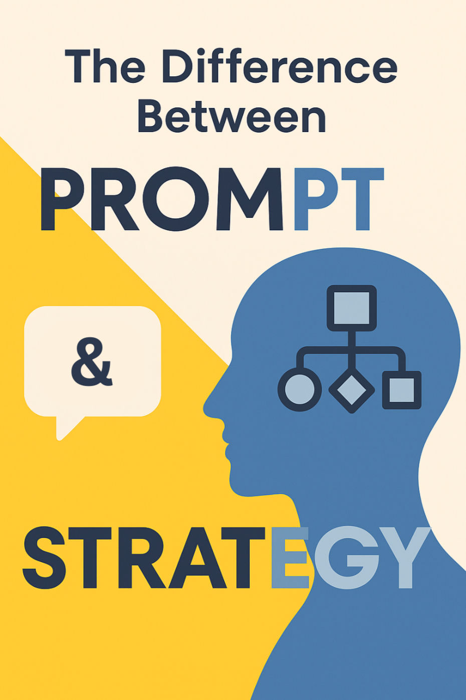 The Difference Between a Prompt and a Strategy