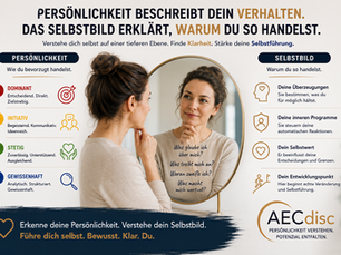 Persönlichkeit beschreibt dein Verhalten. Das Selbstbild erklärt, warum du so handelst