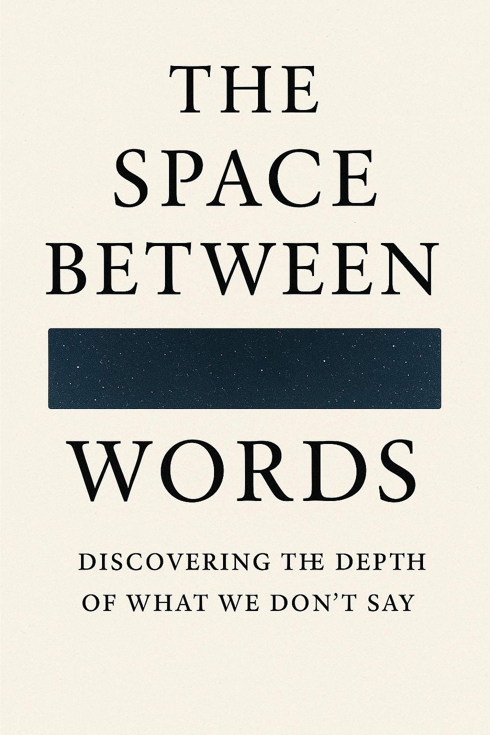 Book cover with text: "The Space Between Words" and "Discovering the Depth of What We Don't Say." Minimalist beige background.