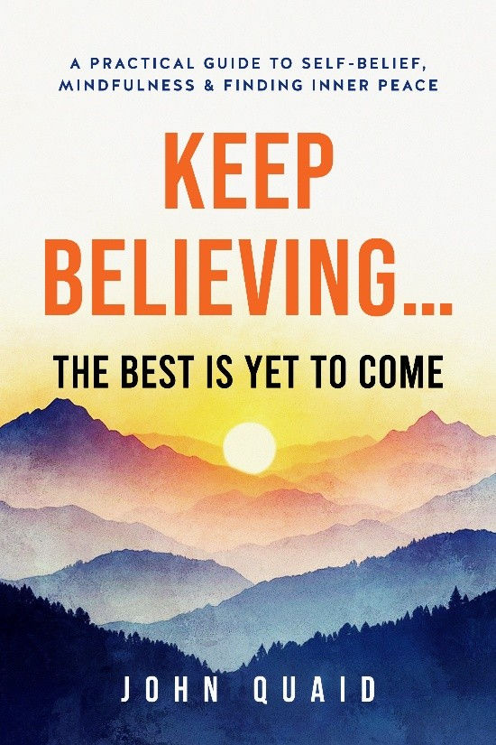 Book cover with sunrise over layered mountains and text: Keep Believing… The Best Is Yet to Come, by John Quaid