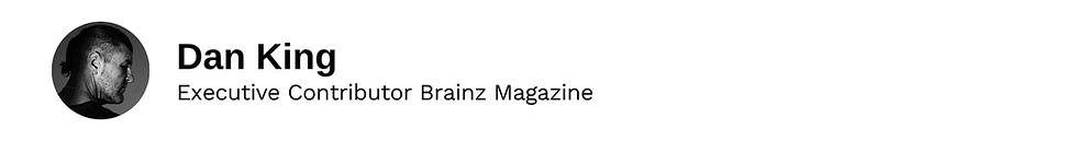 Executive Contributor Dan King Brainz Magazine