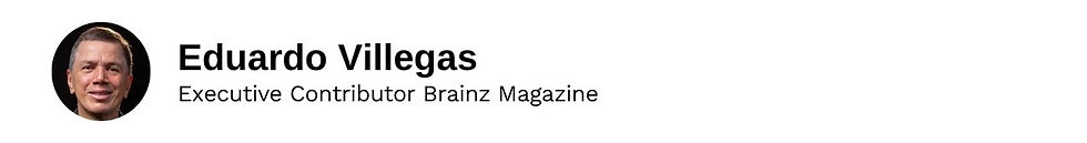 Executive Contributor Eduardo Villegas Brainz Magazine