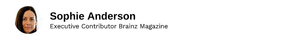 Executive Contributor Sophie Anderson Brainz Magazine